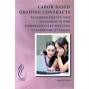 LaborBased Grading Contracts by Asao B. Inoue