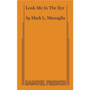 Look Me In The Eye by Mark L Massaglia