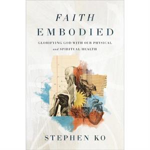 Faith Embodied by Stephen Ko