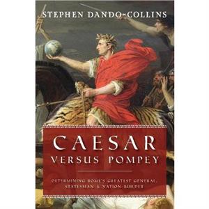 Caesar Versus Pompey by Stephen DandoCollins