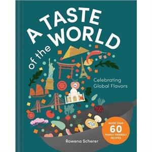 A Taste of the World by Rowena Scherer