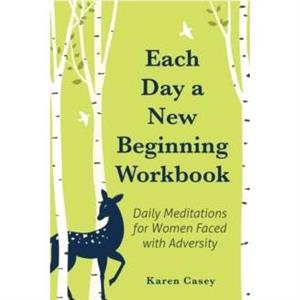 Each Day a New Beginning Workbook by Karen Casey