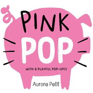 Pink Pop With 6 Playful PopUps by Aurore Petit