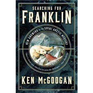 Searching for Franklin by Ken McGoogan