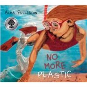 No More Plastic by Alma Fullerton