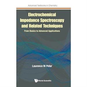 Electrochemical Impedance Spectroscopy And Related Techniques From Basics To Advanced Applications by Peter & Laurence M University Of Bath & Uk