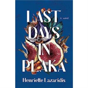 Last Days in Plaka by Henriette Lazaridis