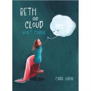 Beth and Cloud Wont Change by Ciara Gavin