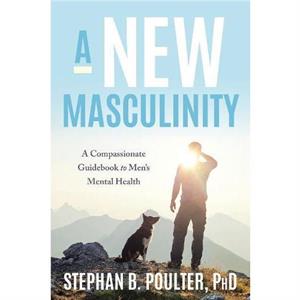 Modern Masculinity by Stephan B. Poulter