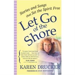 Let Go of the Shore by Karen Drucker