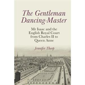 The Gentleman DancingMaster by Jennifer Thorp