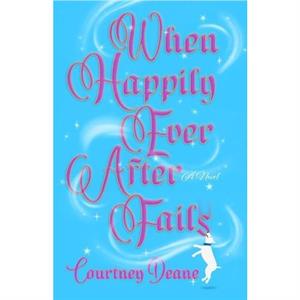 When Happily Ever After Fails by Courtney Deane