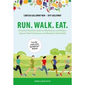 Run. Walk. Eat. by Jeff Galloway