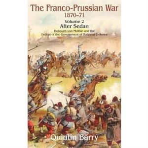 The FrancoPrussian War 187071 Volume 2 by Quintin Barry