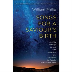 Songs for a Saviours Birth by William Author Philip