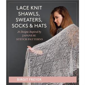 Lace Knit Shawls Sweaters Socks  Hats by Birgit Freyer