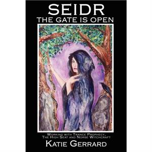 Seidr  The Gate is Open by Katie Gerrard