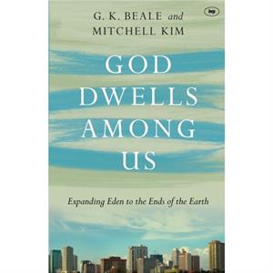 God Dwells Among Us by Professor Gregory K Beale