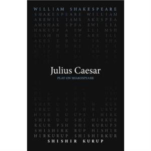 Julius Caesar by Shishir Kurup