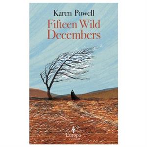 Fifteen Wild Decembers by Karen Powell