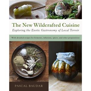 The New Wildcrafted Cuisine by Pascal Baudar