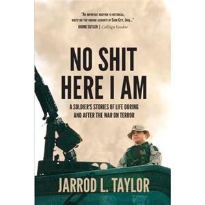 No Shit Here I Am by Taylor & Jarrod & L