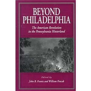 Beyond Philadelphia by John B Frantz