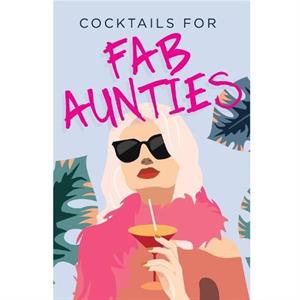 Cocktails for Fab Aunties by Bee Three Books