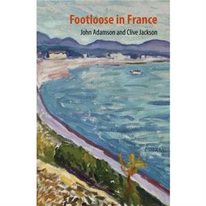 Footloose in France by Clive Jackson