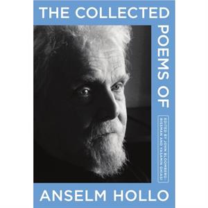 The Collected Poems of Anselm Hollo by Anselm Hollo