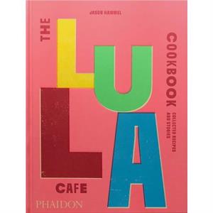 The Lula Cafe Cookbook by Jason Hammel