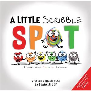 A Little Scribble SPOT A Story About Colorful Emotions by Diane Alber