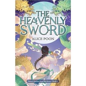 The Heavenly Sword by Alice Poon