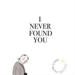 I Never Found You by Emma JonMichael Frank