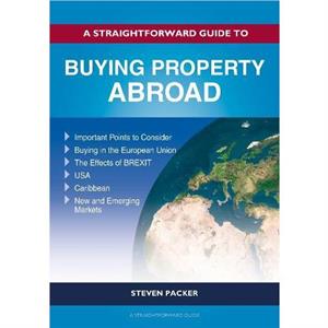 A Straightforward Guide To Buying Property Abroad by Steven Packer