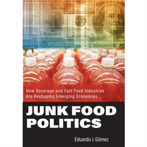 Junk Food Politics by Eduardo J. Lehigh University Gomez