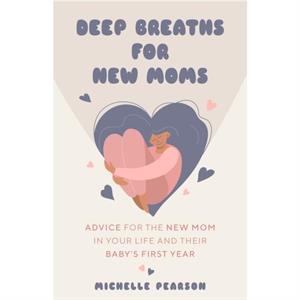 Deep Breaths for New Moms by Michelle Pearson