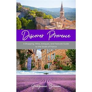 Discover Provence by Georgeanne Brennan