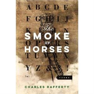 The Smoke of Horses by Charles Rafferty