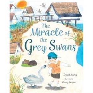 The Miracle of the Grey Swans by Zhao Lihong