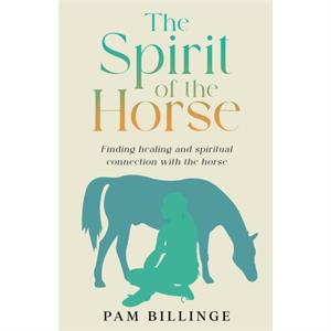 The Spirit of the Horse by Pam Billinge