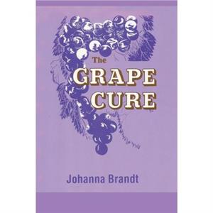 The Grape Cure by Johanna Brandt