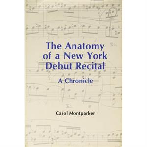 The Anatomy Of A New York Debut Recital by Carol Montparker