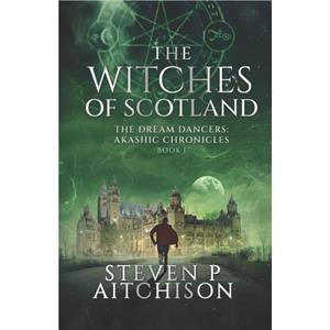 The Witches of Scotland by Steven P Aitchison