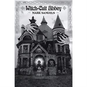 WitchCult Abbey by Mark Samuels