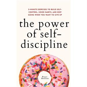 The Power of SelfDiscipline by Peter Hollins