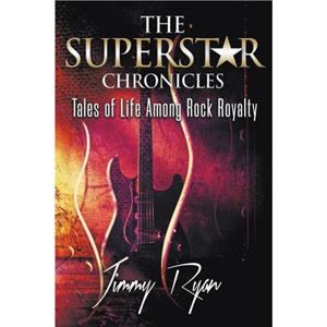 The Superstar Chronicles by Jimmy Ryan