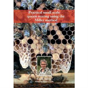 Practical small scale queen rearing using the Miller method by Lynfa Davies