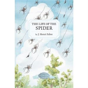 The Life of the Spider by J Henri Fabre