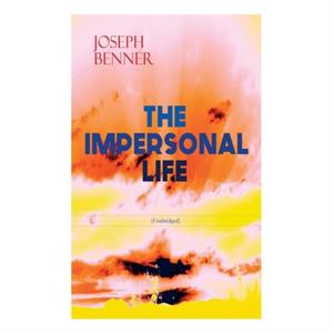 THE IMPERSONAL LIFE Unabridged by Joseph Benner